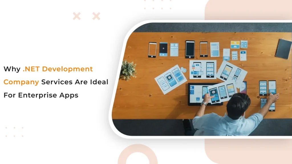 Why .NET Development Company Services Are Ideal for Enterprise Apps